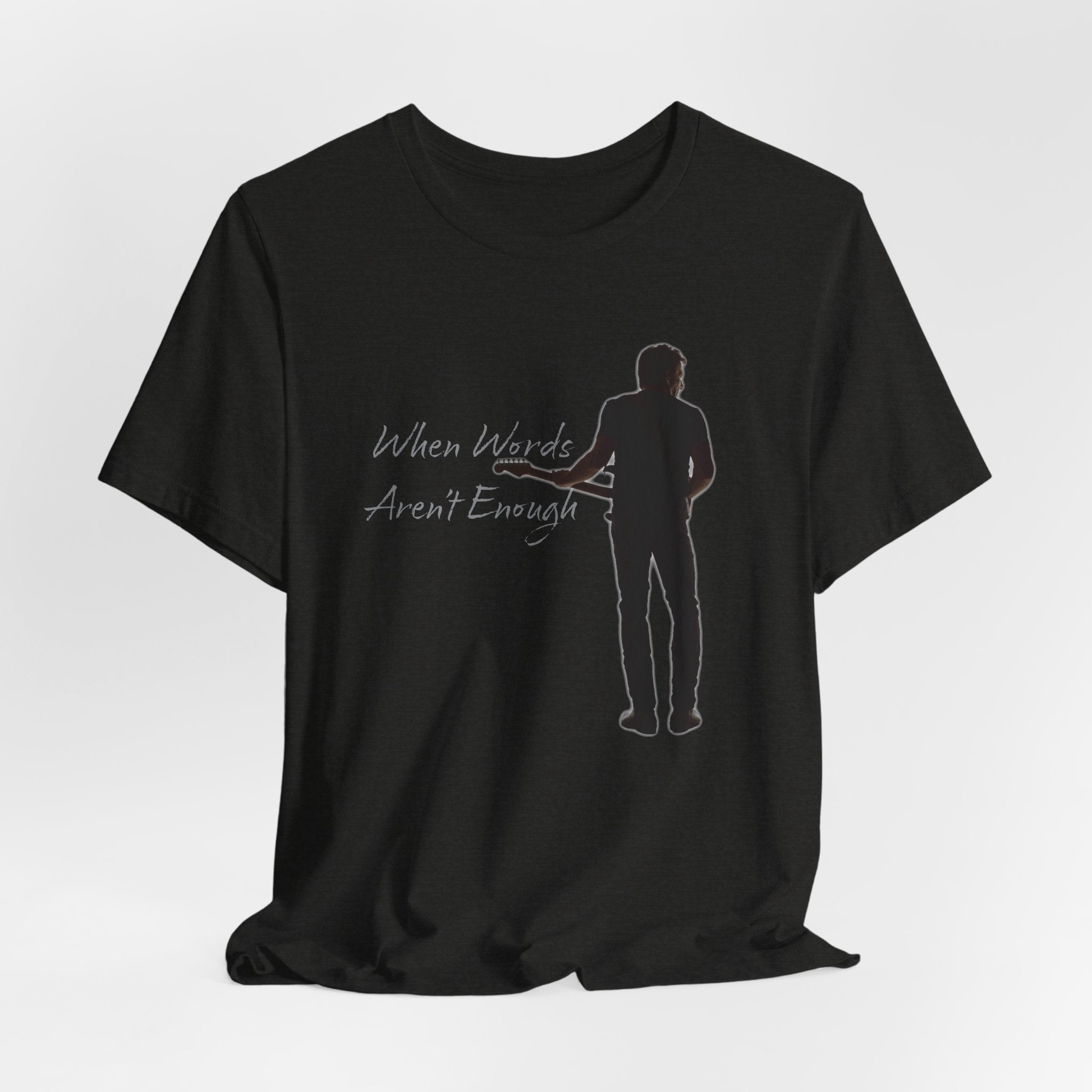 When Words Aren't Enough Tee (version 2)