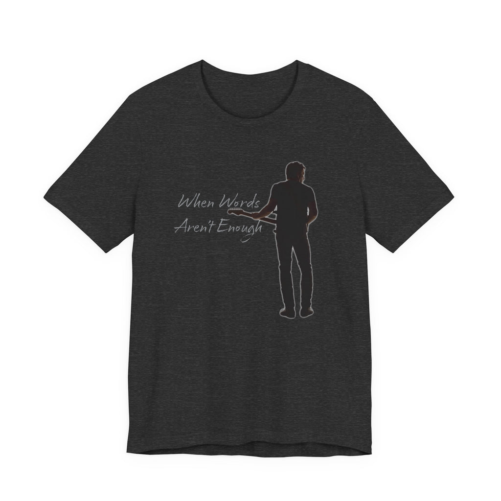 When Words Aren't Enough Tee (version 2)